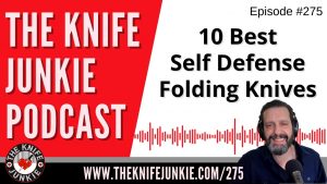 Read more about the article 10 Best Self Defense Folding Knives – The Knife Junkie Podcast Episode 275