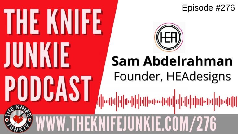 Sam Abdelrahman, Founder of HEAdesigns - The Knife Junkie Podcast Episode 276
