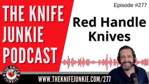 Read more about the article Red Handle Knives – The Knife Junkie Podcast Episode 277
