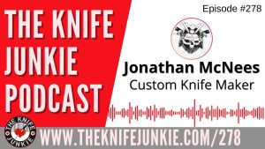 Read more about the article Jonathan McNees, Custom Knife Maker  – The Knife Junkie Podcast Episode 278
