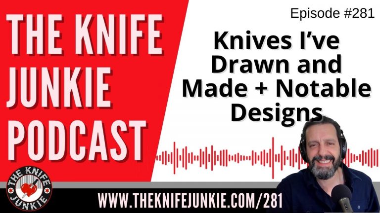 Knives I’ve Drawn and Made Plus Other Notable Designs - The Knife Junkie Podcast Episode 281