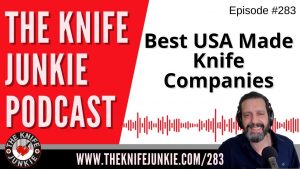 Best USA Made Knife Companies - The Knife Junkie Podcast Episode 283