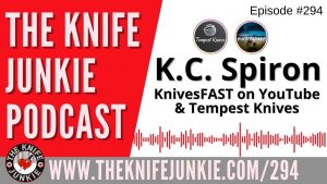 K.C. Spiron, KnivesFAST and Tempest Knives - The Knife Junkie Podcast Episode 294