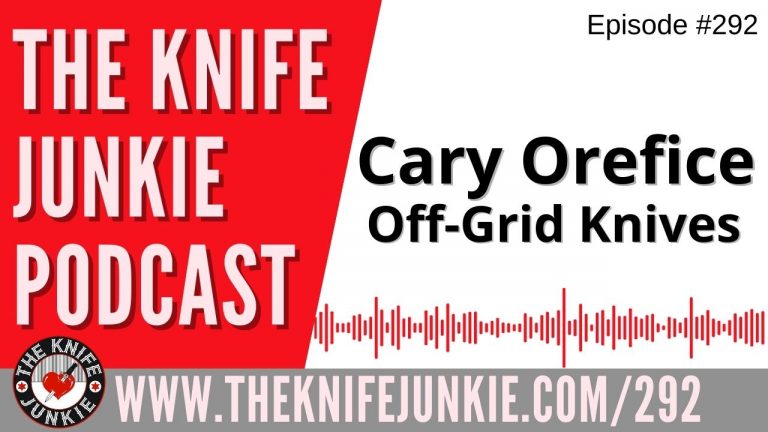 Cary Orefice of Off-Grid Knives - The Knife Junkie Podcast Episode 292
