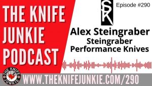 Alex Steingraber of Steingraber Performance Knives - The Knife Junkie Podcast Episode 290