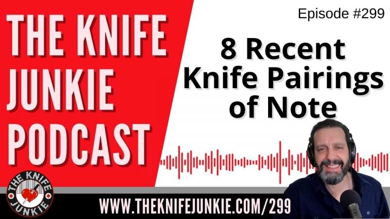 8 Recent Knife Pairings of Note - The Knife Junkie Podcast Episode 299