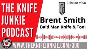 Brent Smith, Bald Man Knife & Tool - The Knife Junkie Podcast Episode 300