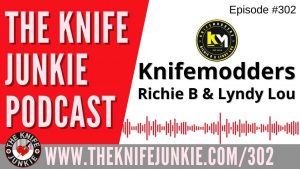 The Knife Modders: Richie B. and Lyndy Lou - The Knife Junkie Podcast Episode 302