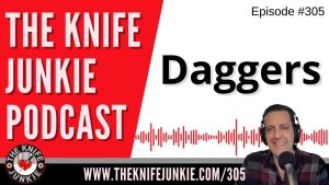 Daggers - The Knife Junkie Podcast Episode 305