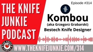 Bestech Knives Designer Kombou - The Knife Junkie Podcast (Episode 314)
