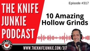 Some Amazing Hollow Grinds - The Knife Junkie Podcast (Episode 317)