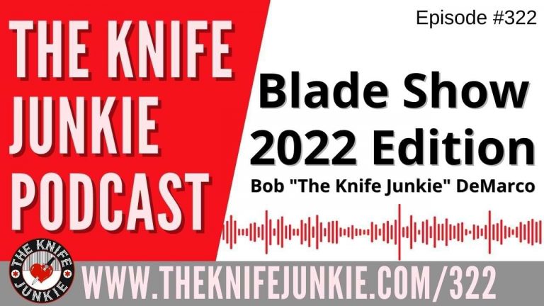 Broadcasting from Blade Show 2022 - The Knife Junkie Podcast (Episode 322)