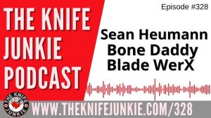 Sean & Jax Heumann, Bone Daddy Blade WerX - The Knife Junkie Podcast (Episode 328)
