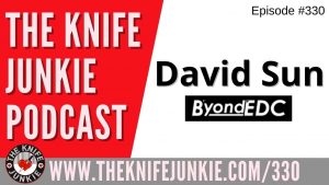 David Sun, B'yond EDC Knives - The Knife Junkie Podcast (Episode 330)