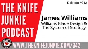 James Williams, Williams Blade Design - The Knife Junkie Podcast (Episode 342)