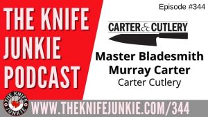 Master Bladesmith Murray Carter of Carter Cutlery - The Knife Junkie Podcast (Episode 344)