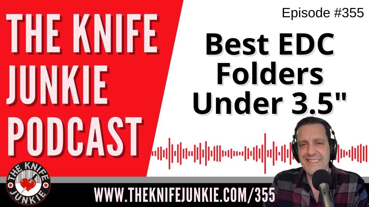Best EDC Folders Under 3.5" The Knife Junkie Podcast (Episode 355
