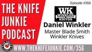 Master Bladesmith Daniel Winkler, Owner/Partner Winkler Knives - The Knife Junkie Podcast (Episode 356)