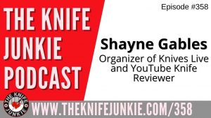 Shayne Gables, YouTube Knife Reviewer - The Knife Junkie Podcast (Episode 358)