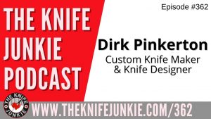 Dirk Pinkerton, Custom Knife Maker & Knife Designer - The Knife Junkie Podcast (Episode 362)
