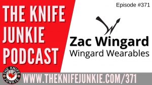 Wingard Wearables Zac Wingard - The Knife Junkie Podcast (Episode 371)