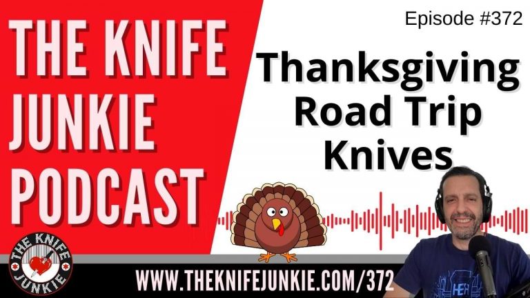 Thanksgiving Road Trip Knives - The Knife Junkie Podcast (Episode 372)