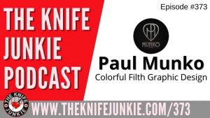 Munko Knives Paul Munko, Colorful Filth Graphic Design - The Knife Junkie Podcast (Episode 373)