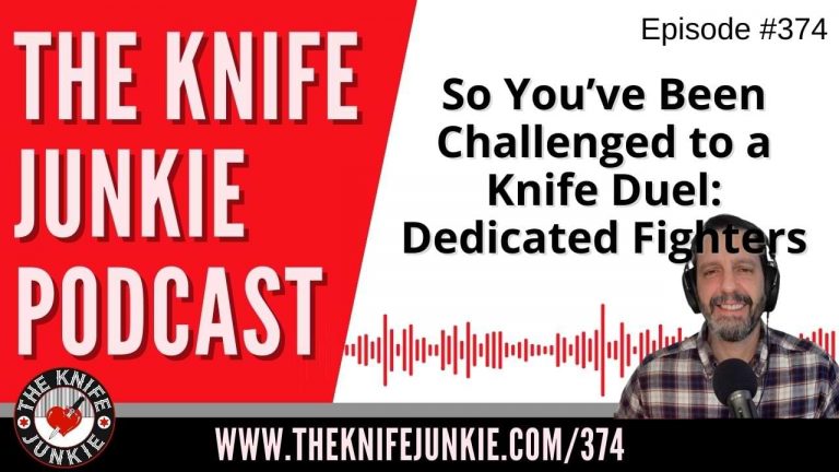 So You’ve Been Challenged to a Knife Duel: Dedicated Fighters - The Knife Junkie Podcast (Episode 374)