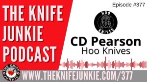 Carl D. Pearson, Hoo Knives - The Knife Junkie Podcast (Episode 377)