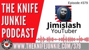YouTube Knife Reviewer Jimislash - The Knife Junkie Podcast (Episode 379)