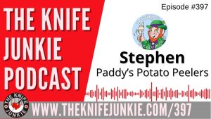 Paddy’s Potato Peelers - The Knife Junkie Podcast (Episode 397)