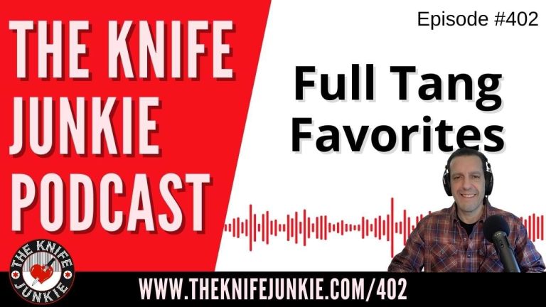 Full Tang Favorites - The Knife Junkie Podcast (Episode 402)