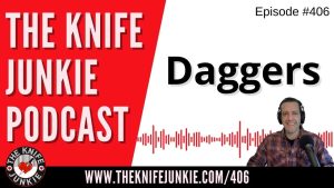 Daggers - The Knife Junkie Podcast (Episode 406)