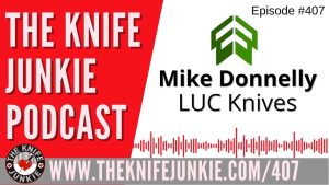 LUC Knives - The Knife Junkie Podcast (Episode 407)