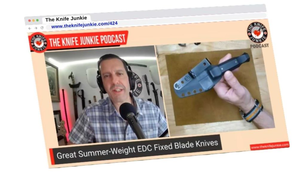 Great Summer-Weight EDC Fixed Blade Knives - The Knife Junkie Podcast (Episode 424)