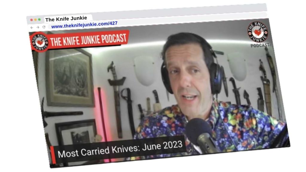 My Most Carried Knives: June 2023 - The Knife Junkie Podcast (Episode 427)
