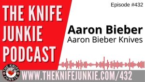 Aaron Bieber Knives - The Knife Junkie Podcast (Episode 432)