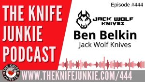 Ben Belkin, Jack Wolf Knives - The Knife Junkie Podcast (Episode 444)