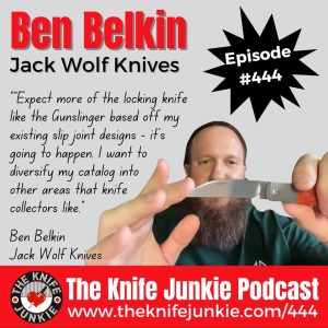 Ben Belkin, Jack Wolf Knives - The Knife Junkie Podcast (Episode 444)