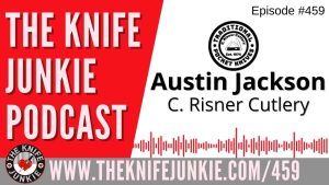 Austin Jackson, C. Risner Cutlery - The Knife Junkie Podcast (Episode 459)
