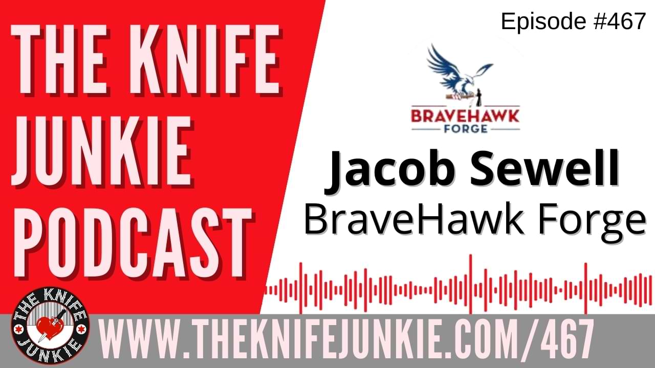 Jacob Sewell, BraveHawk Forge: The Knife Junkie Podcast (Episode