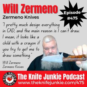 Will Zermeno, Zermeno Knives: The Knife Junkie Podcast (Episode 475)