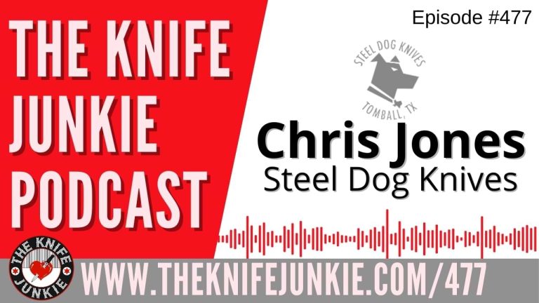 Chris Jones, Steel Dog Knives: The Knife Junkie Podcast (Episode 477)