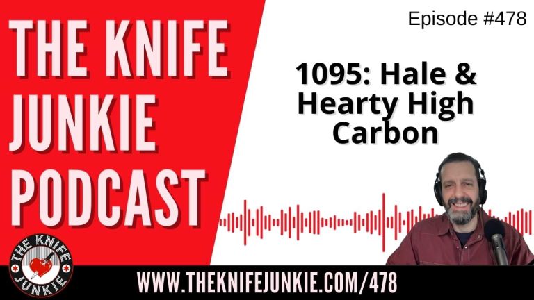 1095 - Hale & Hearty High Carbon: The Knife Junkie Podcast (Episode 478)