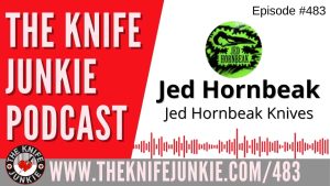 Jed Hornbeak, Jed Hornbeak Knives: The Knife Junkie Podcast (Episode 483)