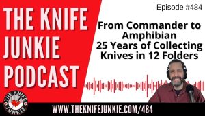 From Commander to Amphibian: 25 Years of Collecting Knives in 12 Folders: The Knife Junkie Podcast (Episode 484)
