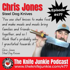 Chris Jones, Steel Dog Knives: The Knife Junkie Podcast (Episode 477)