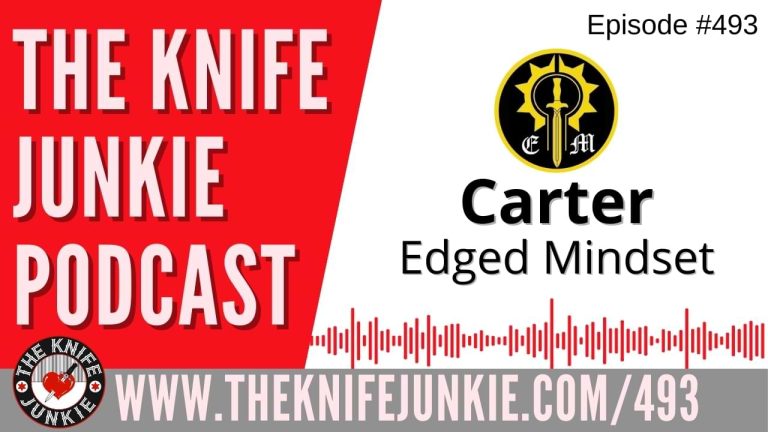 Carter, Edged Mindset: The Knife Junkie Podcast (Episode 493)