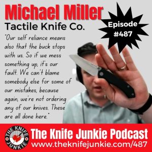 Michael Miller, Tactile Knife Co.: The Knife Junkie Podcast (Episode 487)