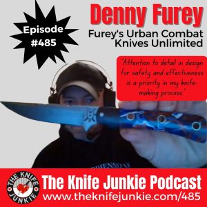 Denny Furey, Furey's Urban Combat Knives Unlimited: The Knife Junkie Podcast (Episode 485)